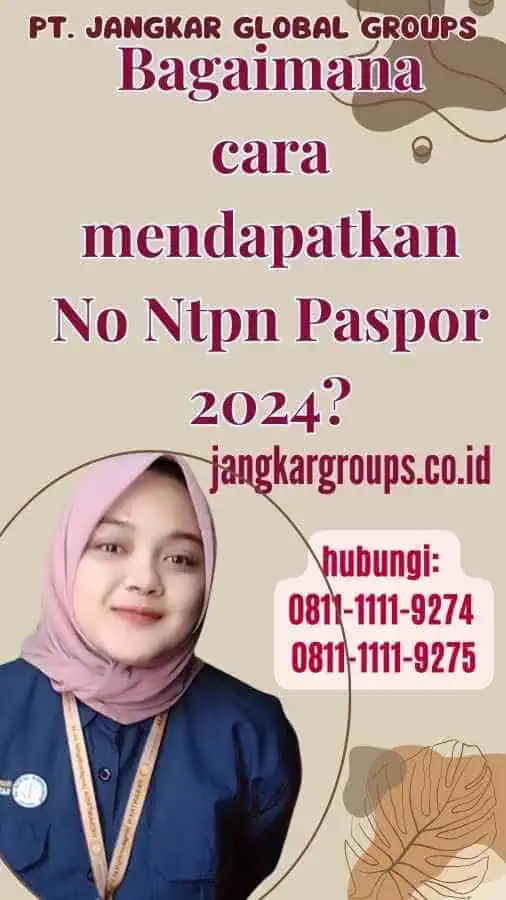 Bagaimana cara mendapatkan No Ntpn Paspor 2024