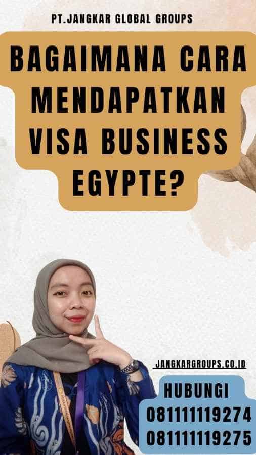 Bagaimana cara mendapatkan Visa Business Egypte
