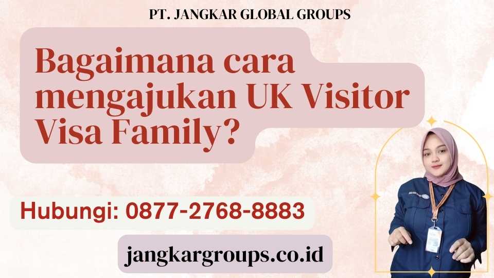 Bagaimana cara mengajukan UK Visitor Visa Family