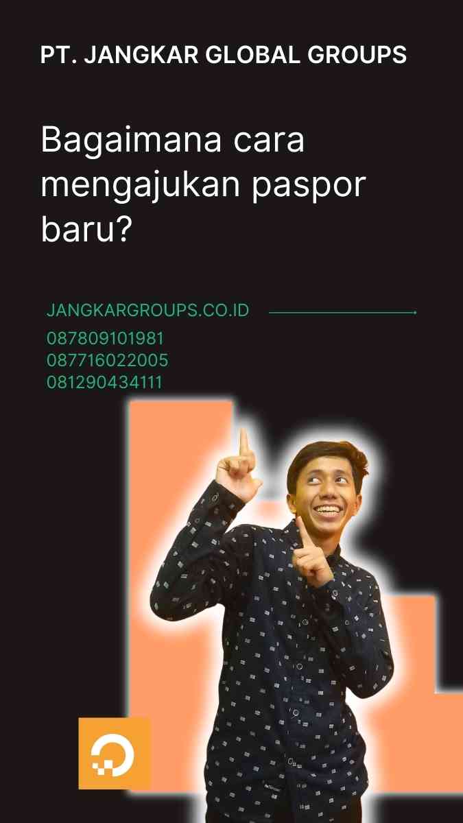 Bagaimana cara mengajukan paspor baru?