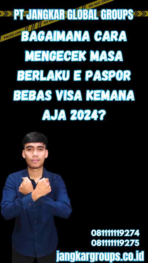 Bagaimana cara mengecek masa berlaku E Paspor Bebas Visa Kemana Aja 2024?