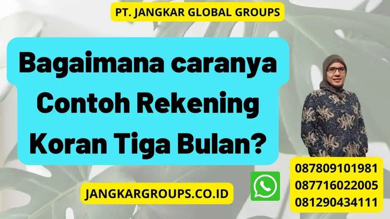 Bagaimana caranya Contoh Rekening Koran Tiga Bulan?