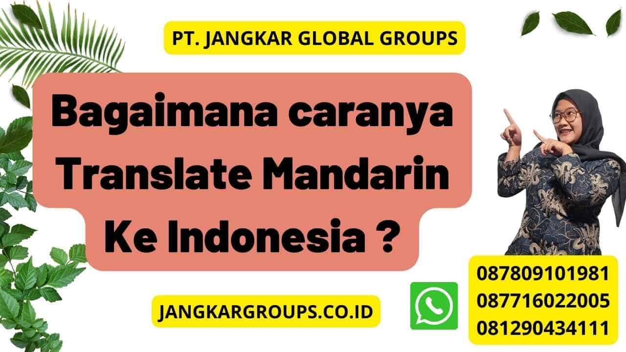 Bagaimana caranya Translate Mandarin Ke Indonesia ?