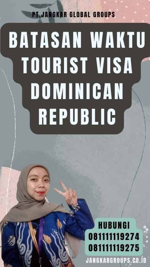 Batasan Waktu Tourist Visa Dominican Republic