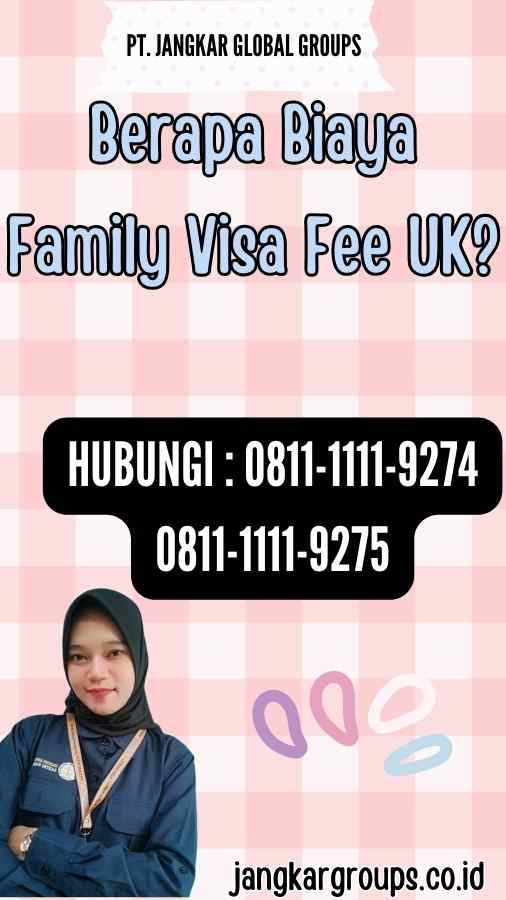 Berapa Biaya Family Visa Fee UK