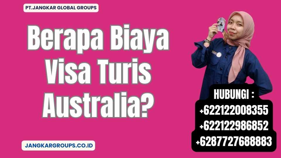 Berapa Biaya Visa Turis Australia