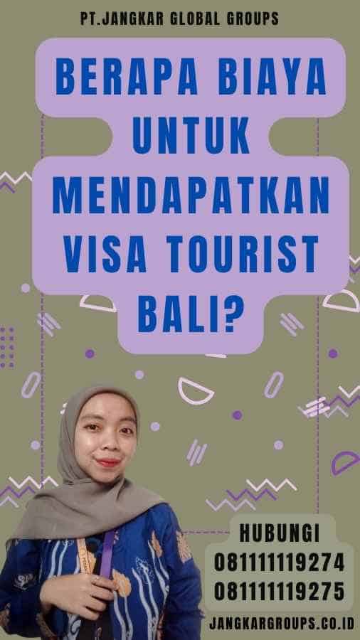 Berapa Biaya untuk Mendapatkan Visa Tourist Bali