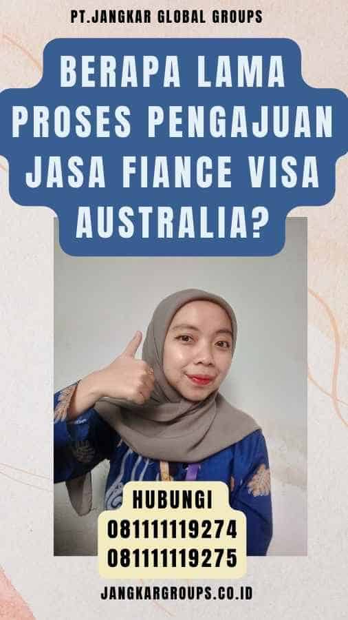 Berapa Lama Proses Pengajuan Jasa Fiance Visa Australia