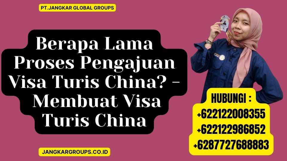 Berapa Lama Proses Pengajuan Visa Turis China - Membuat Visa Turis China