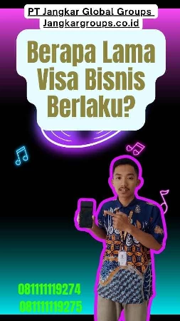 Berapa Lama Visa Bisnis Berlaku