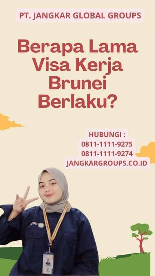 Berapa Lama Visa Kerja Brunei Berlaku?