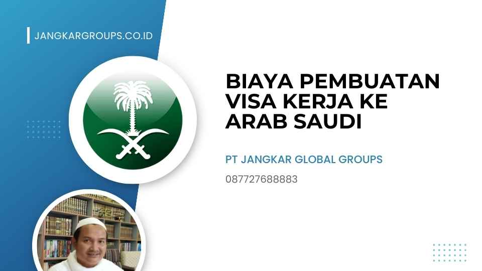 Biaya Pembuatan Visa Kerja Ke Arab Saudi