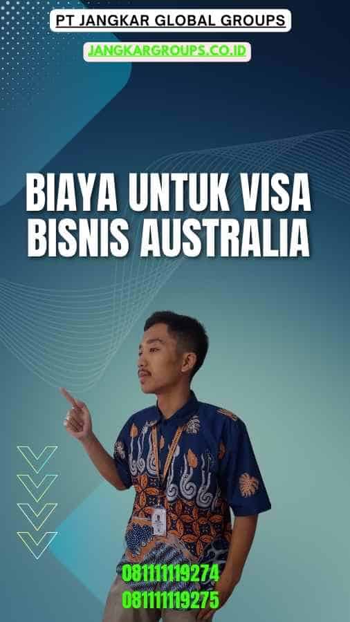 Biaya Untuk Visa Bisnis Australia