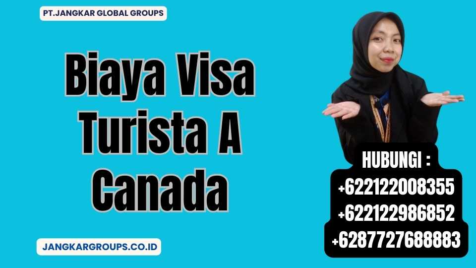 Biaya Visa Turista A Canada