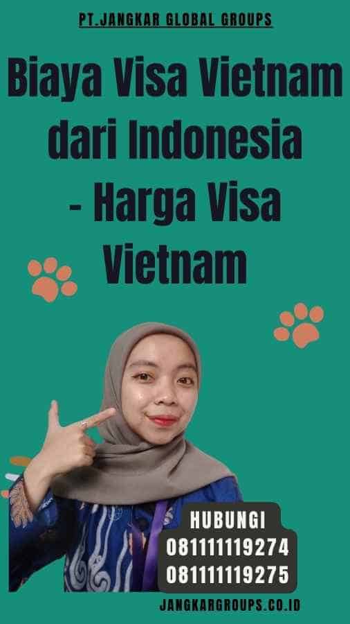 Biaya Visa Vietnam dari Indonesia - Harga Visa Vietnam