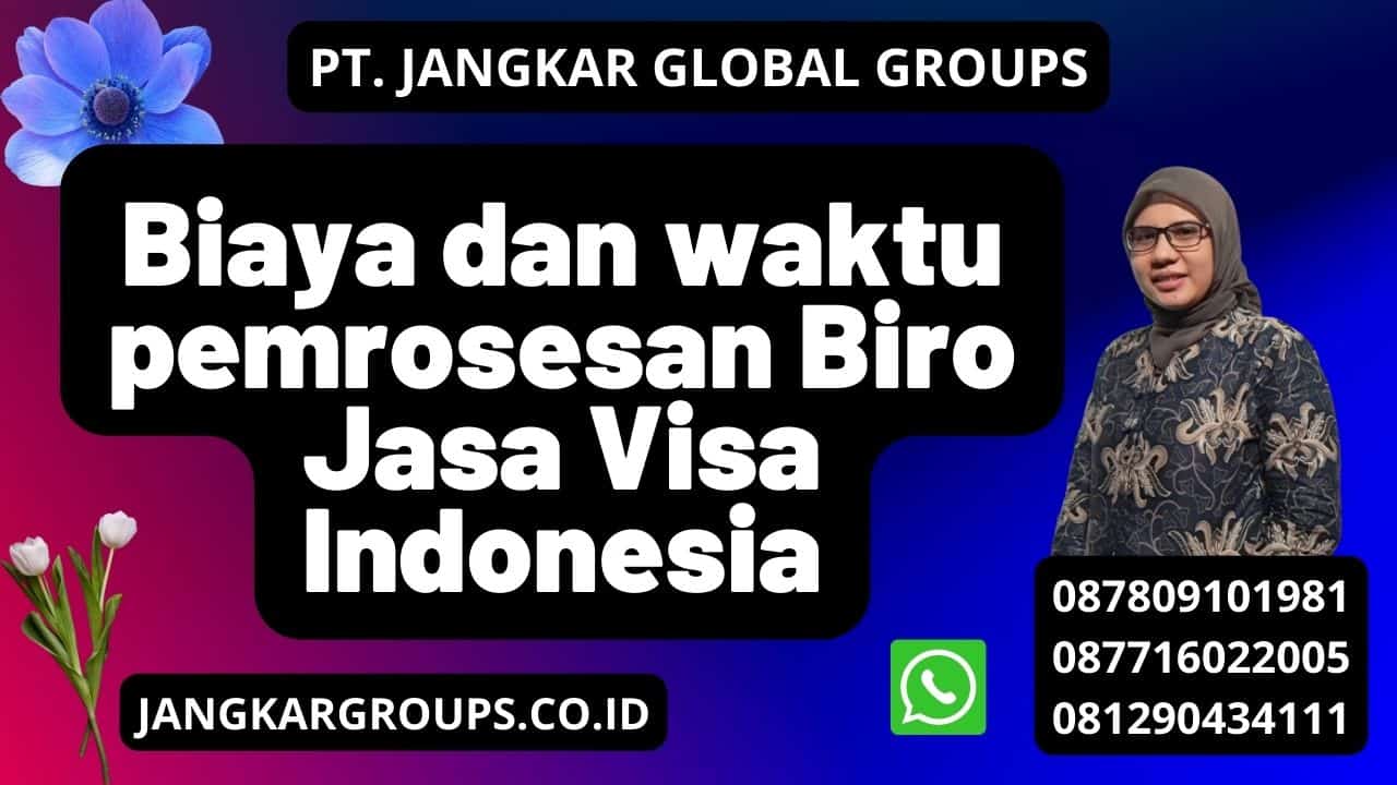 Biaya dan waktu pemrosesan Biro Jasa Visa Indonesia