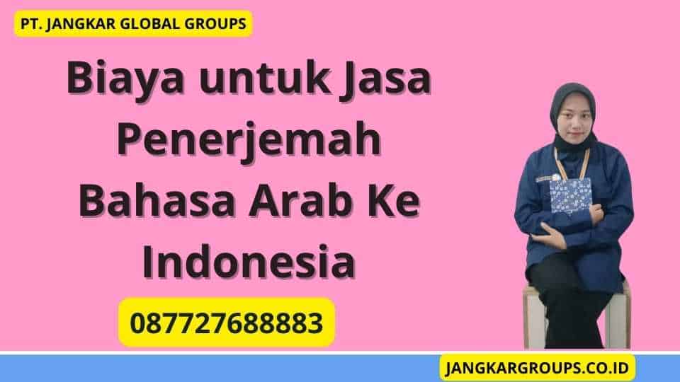 Biaya untuk Jasa Penerjemah Bahasa Arab Ke Indonesia