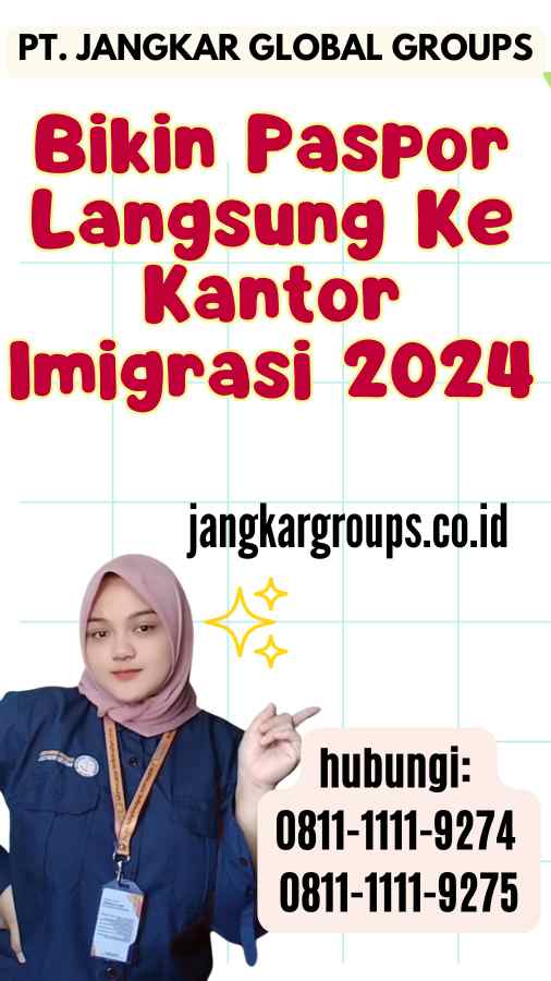 Bikin Paspor Langsung Ke Kantor Imigrasi 2024