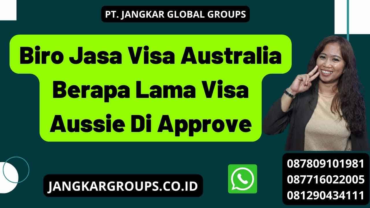Biro Jasa Visa Australia Berapa Lama Visa Aussie Di Approve