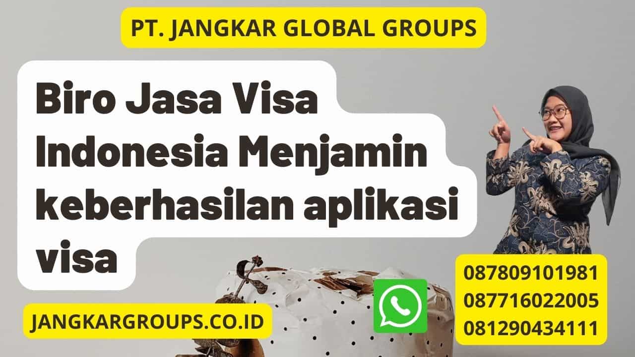 Biro Jasa Visa Indonesia Menjamin keberhasilan aplikasi visa