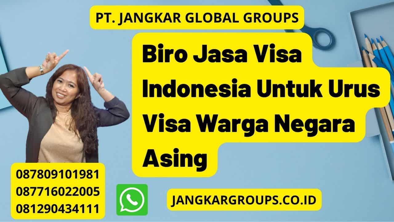Biro Jasa Visa Indonesia Untuk Urus Visa Warga Negara Asing