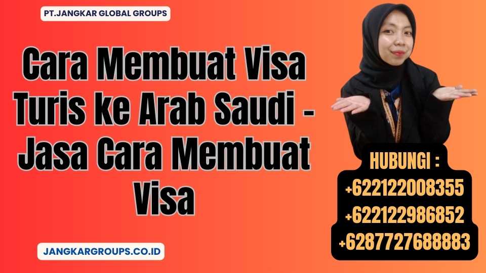 Cara Membuat Visa Turis ke Arab Saudi - Jasa Cara Membuat Visa