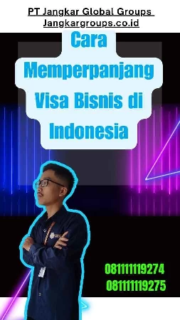 Cara Memperpanjang Visa Bisnis di Indonesia