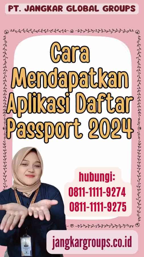 Cara Mendapatkan Aplikasi Daftar Passport 2024