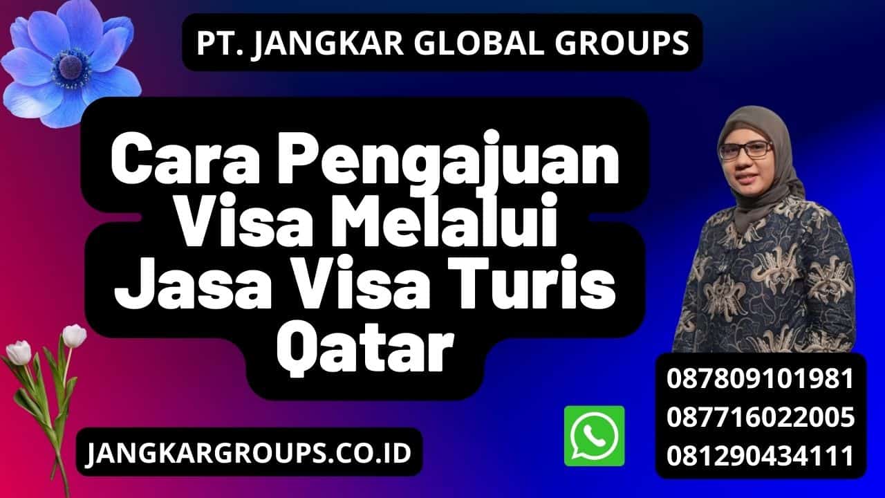 Cara Pengajuan Visa Melalui Jasa Visa Turis Qatar