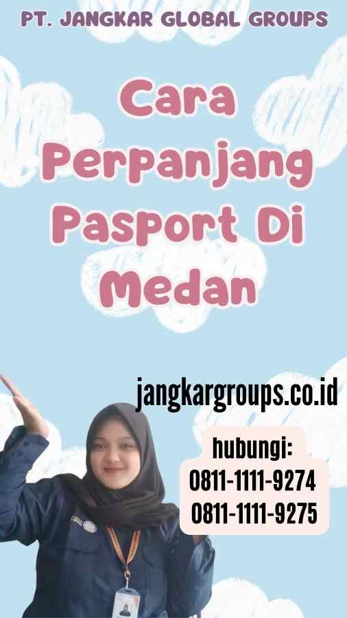 Cara Perpanjang Pasport Di Medan