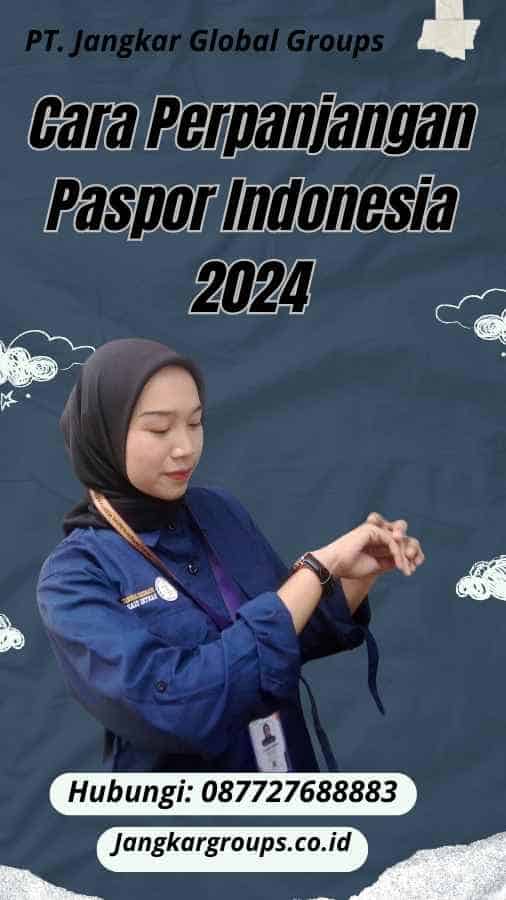 Cara Perpanjangan Paspor Indonesia 2024