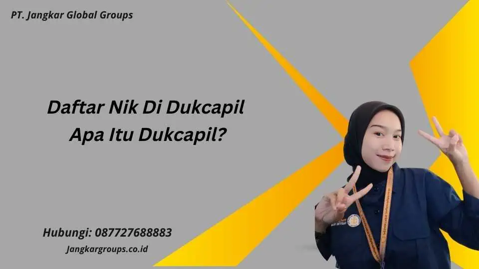 Daftar Nik Di Dukcapil Apa Itu Dukcapil?