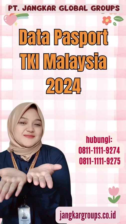 Data Pasport TKI Malaysia 2024
