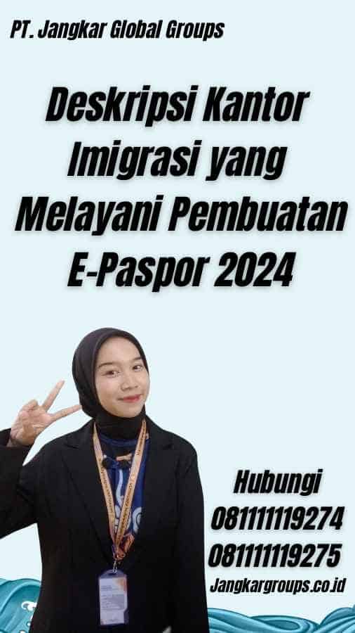 Deskripsi Kantor Imigrasi yang Melayani Pembuatan E-Paspor 2024