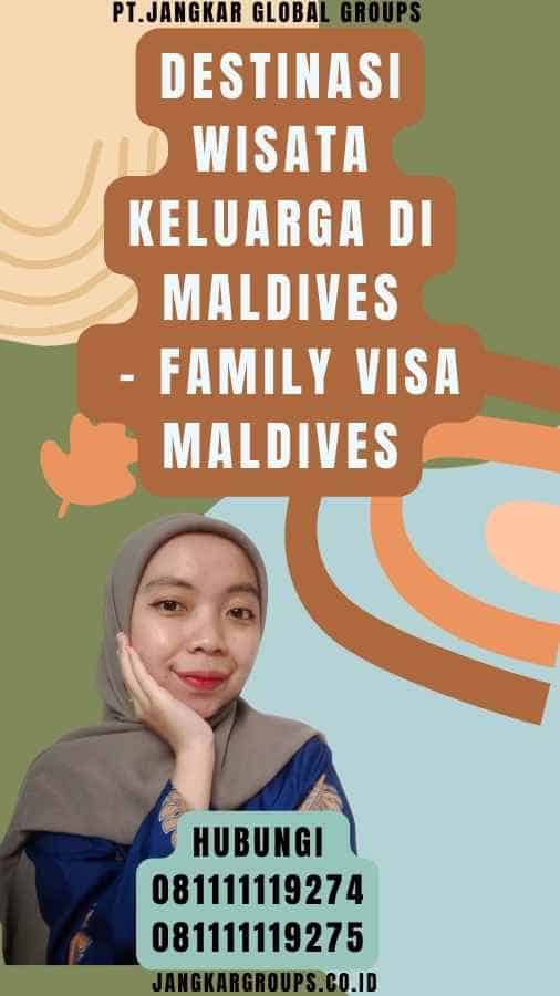 Destinasi Wisata Keluarga di Maldives - Family Visa Maldives
