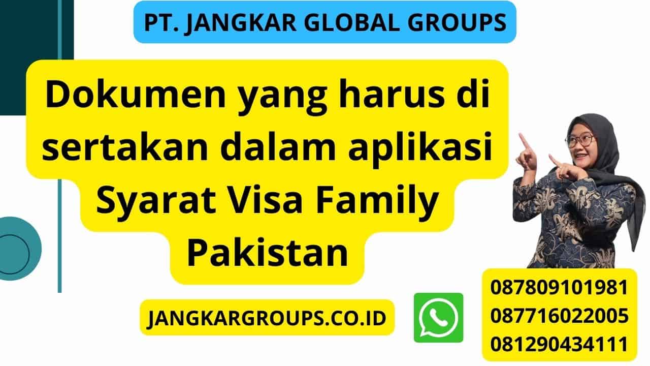 Dokumen yang harus di sertakan dalam aplikasi Syarat Visa Family Pakistan