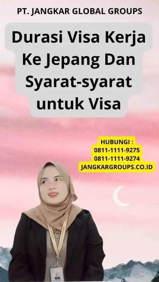 Durasi Visa Kerja Ke Jepang Dan Syarat-syarat untuk Visa