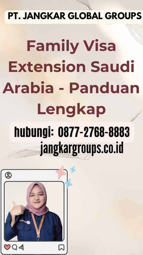 Family Visa Extension Saudi Arabia - Panduan Lengkap