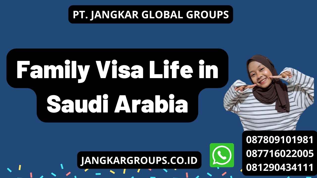 Family Visa Life in Saudi Arabia