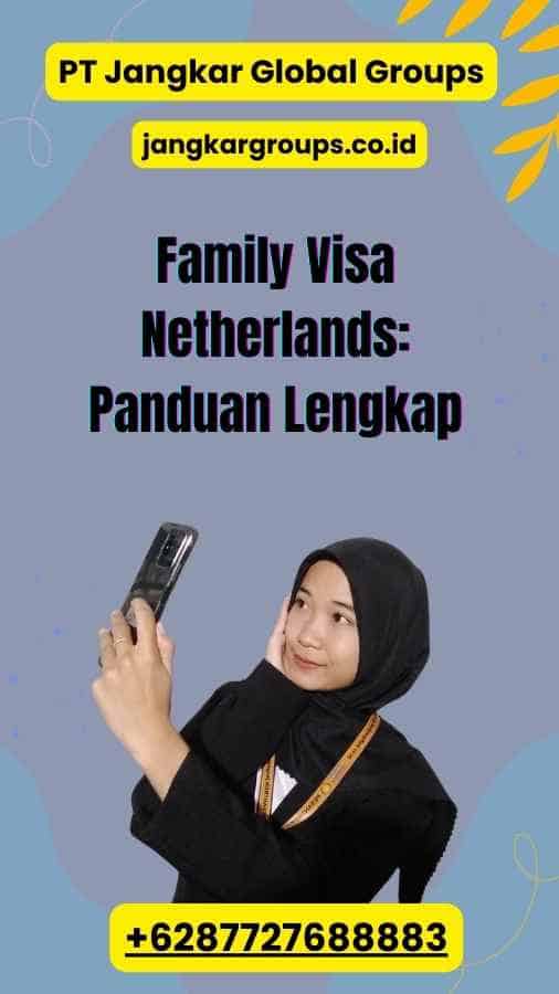 Family Visa Netherlands: Panduan Lengkap