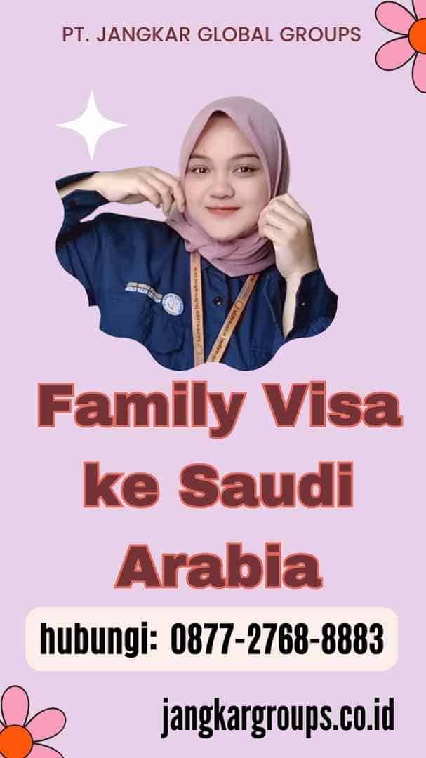 Family Visa ke Saudi Arabia