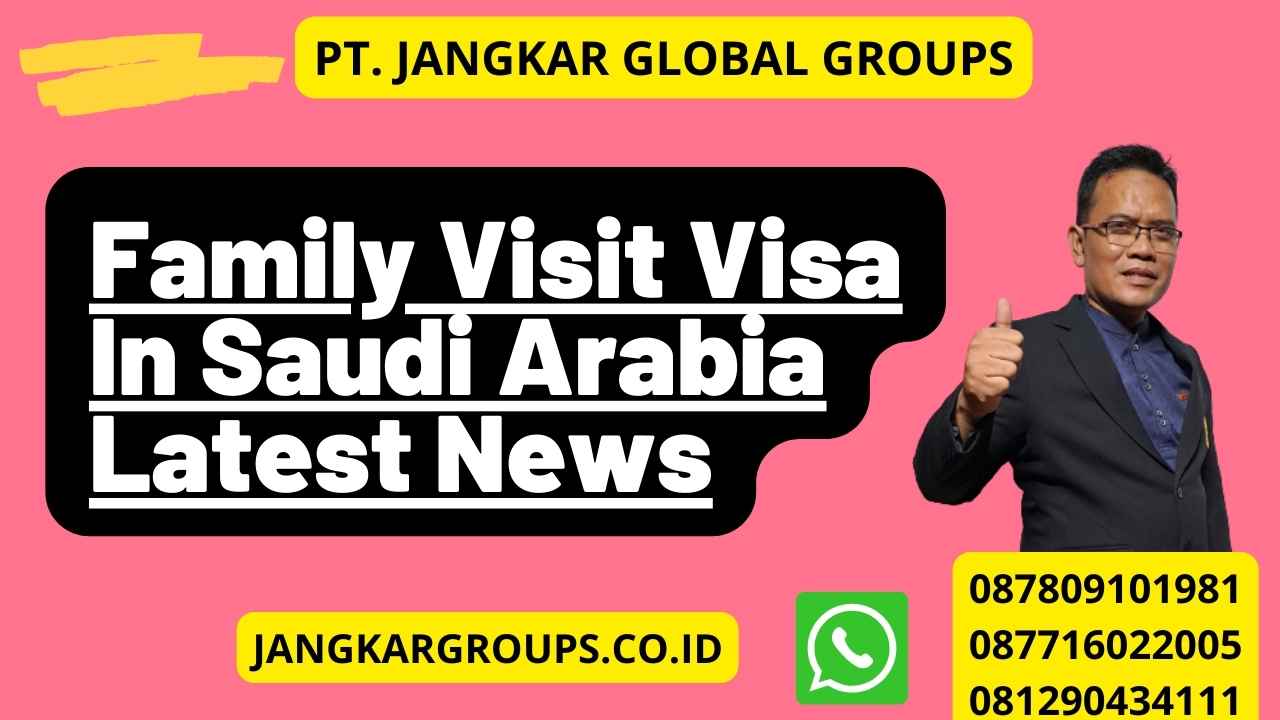 Family Visit Visa In Saudi Arabia Latest News