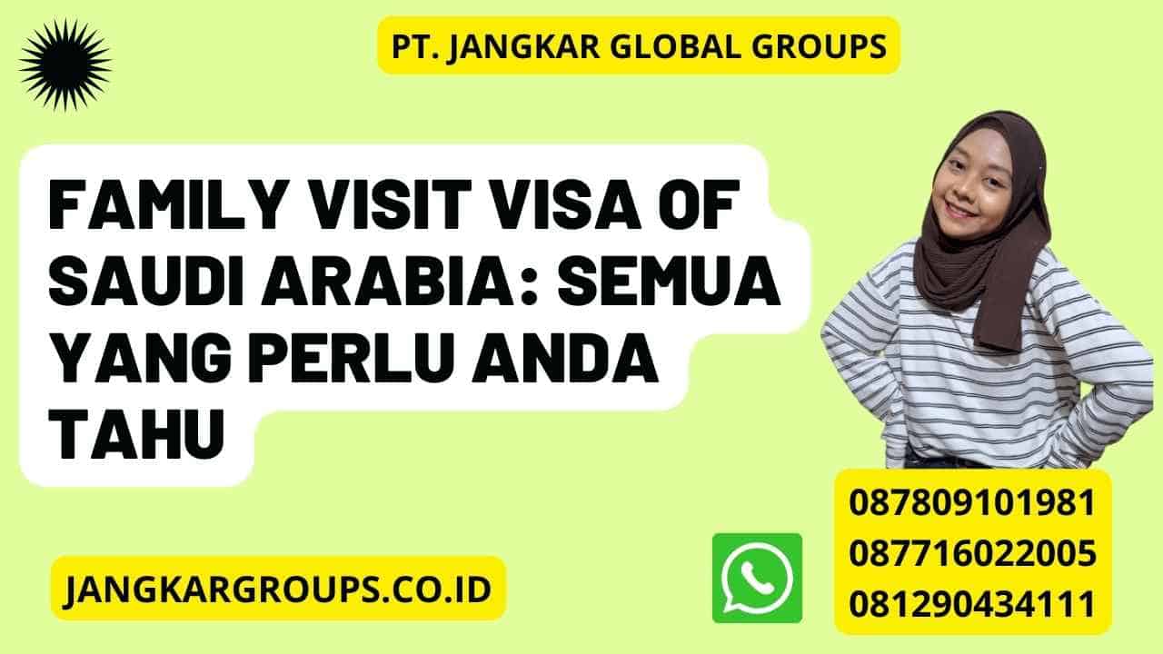 Family Visit Visa Of Saudi Arabia: Semua yang Perlu Anda Tahu