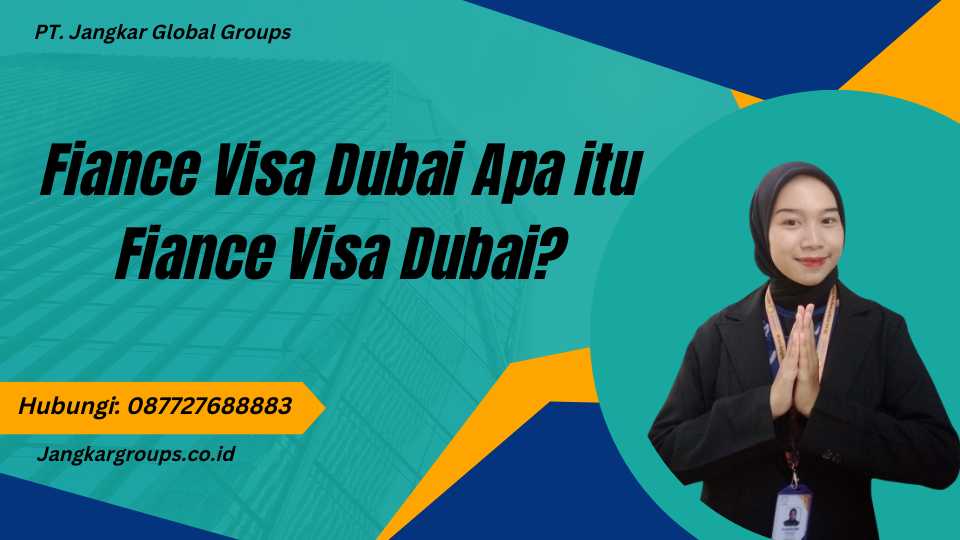 Fiance Visa Dubai Apa itu Fiance Visa Dubai?