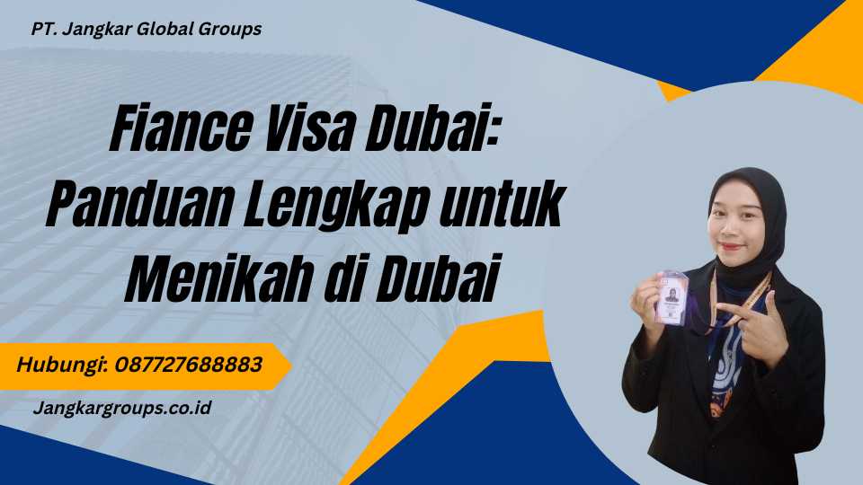 Fiance Visa Dubai: Panduan Lengkap untuk Menikah di Dubai