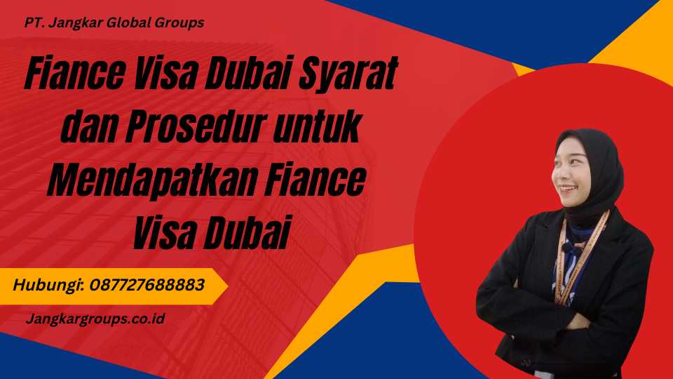 Fiance Visa Dubai Syarat dan Prosedur untuk Mendapatkan Fiance Visa Dubai