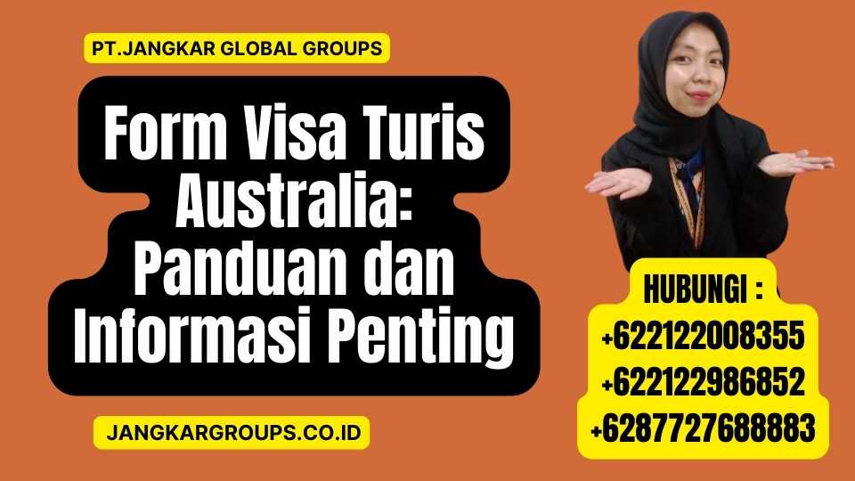 Form Visa Turis Australia Panduan dan Informasi Penting