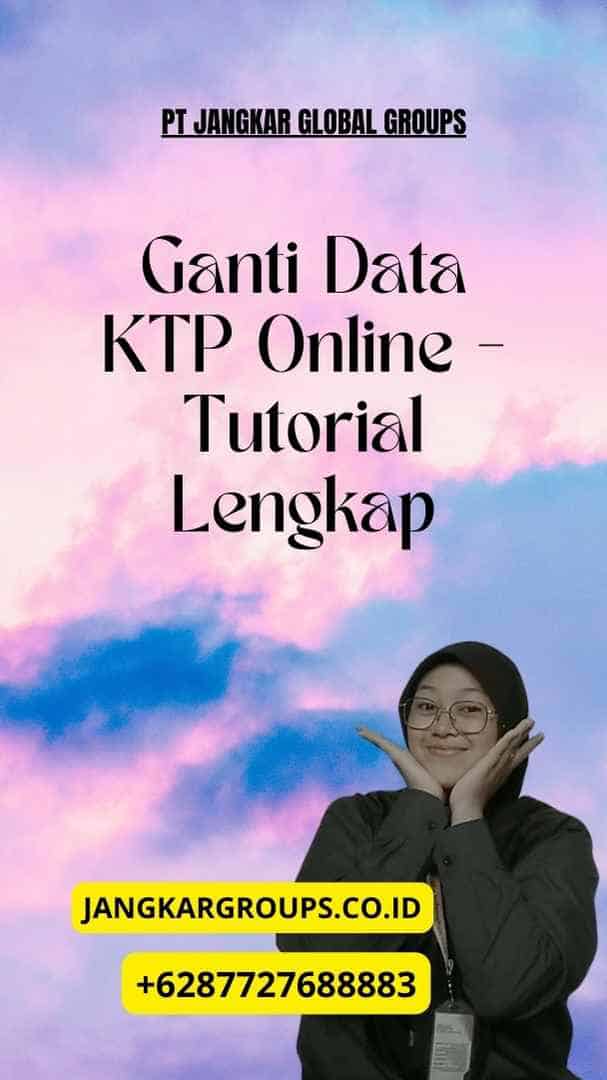 Ganti Data KTP Online - Tutorial Lengkap