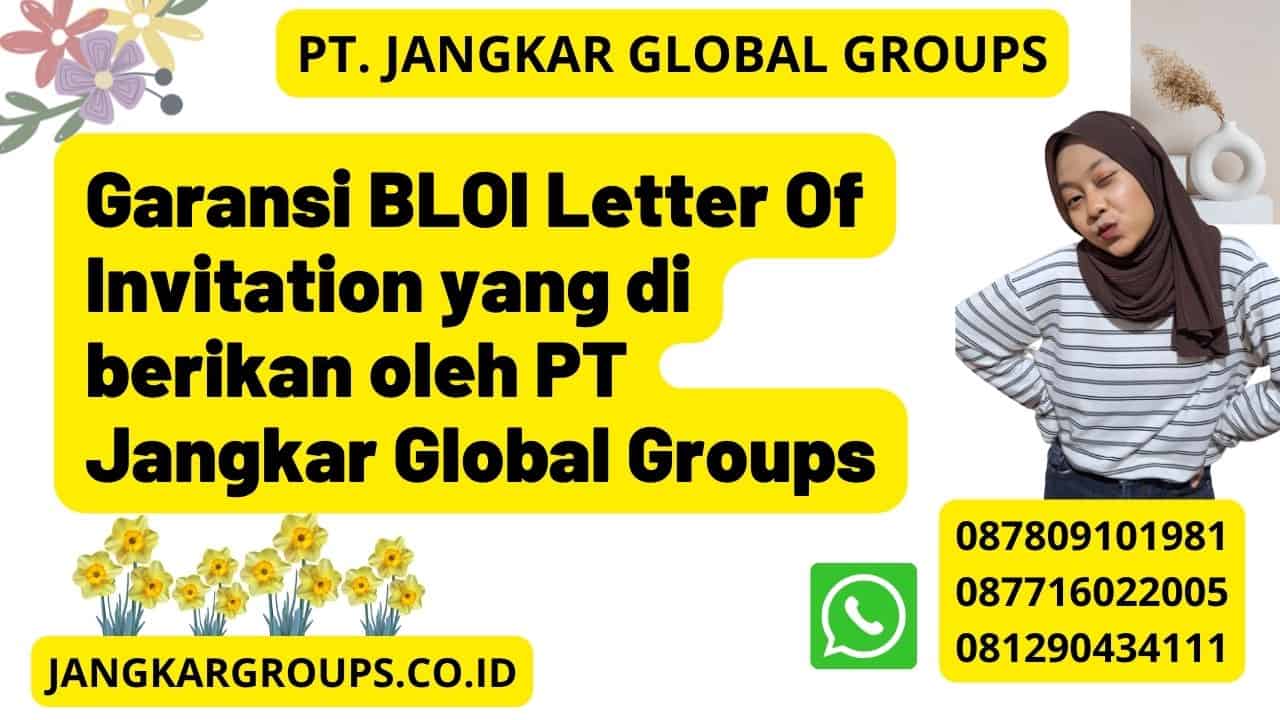 Garansi BLOI Letter Of Invitation yang di berikan oleh PT Jangkar Global Groups
