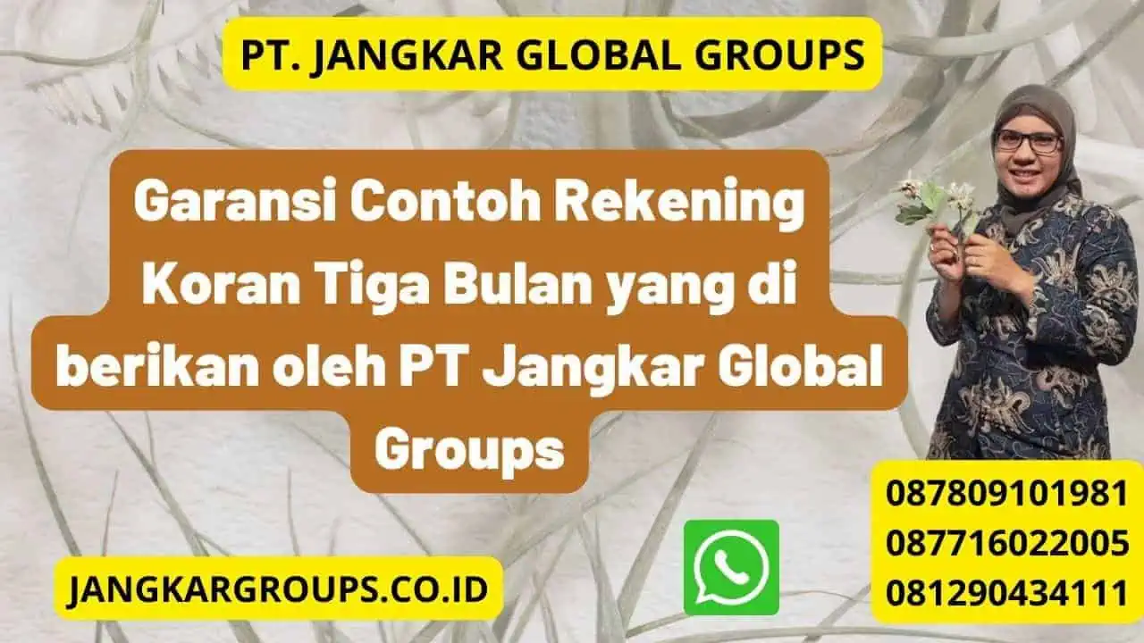 Garansi Contoh Rekening Koran Tiga Bulan yang di berikan oleh PT Jangkar Global Groups